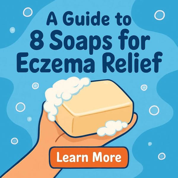 8 Soaps for Eczema Relief: A Guide