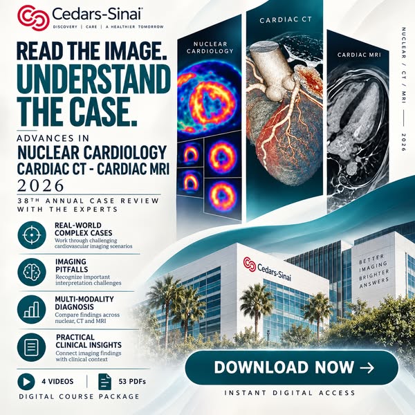 Cedars Sinai Advances in Nuclear Cardiology, Cardiac CT and Cardiac MRI 38th Annual Case Review with the Experts 2026