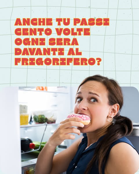 Perché la sera arriva quella voglia irresistibile di mangiare?