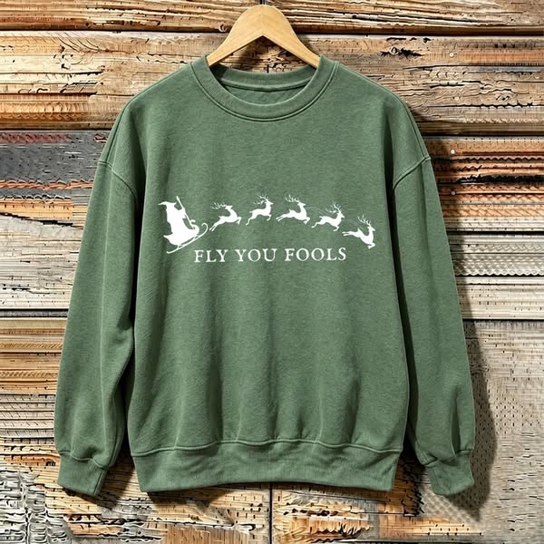 Fly You Fools Funny Christmas Sweatshirt