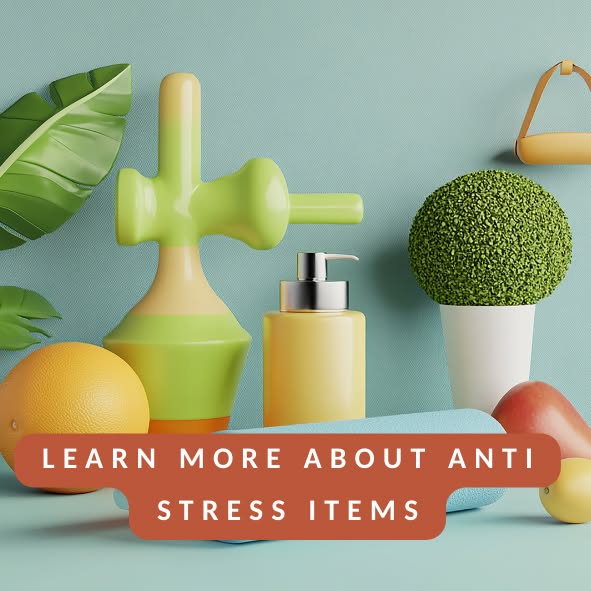 Learn more about anti stress items