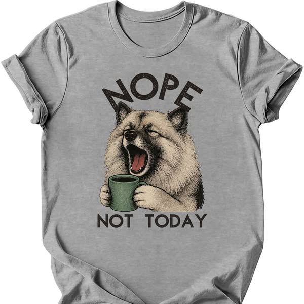 Keeshond - Not Today T-Shirt
