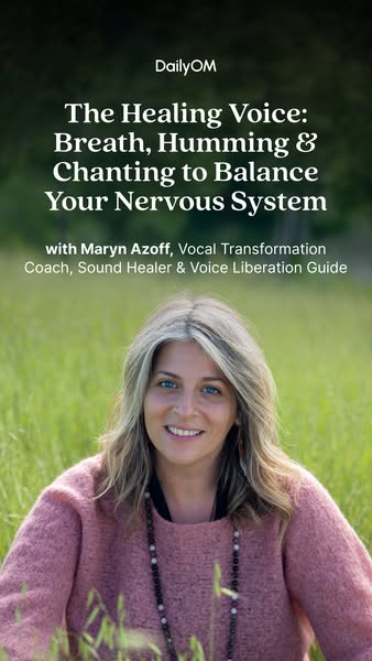 The Healing Voice: Breath, Humming, and Chanting to Balance Your Nervous System
