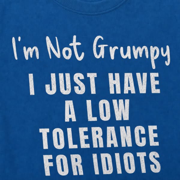 Low Tolerance for Idiots Tee
