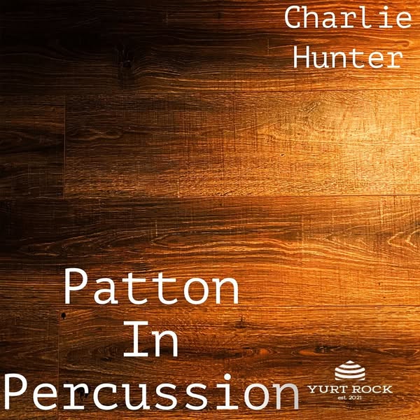 Charlie Hunter - Patton In Percussion