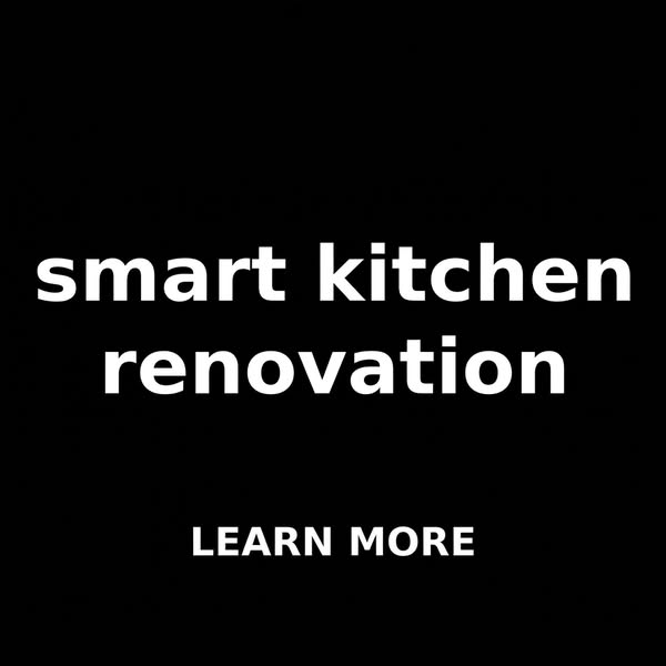Learn more about Smart Kitchen Renovation