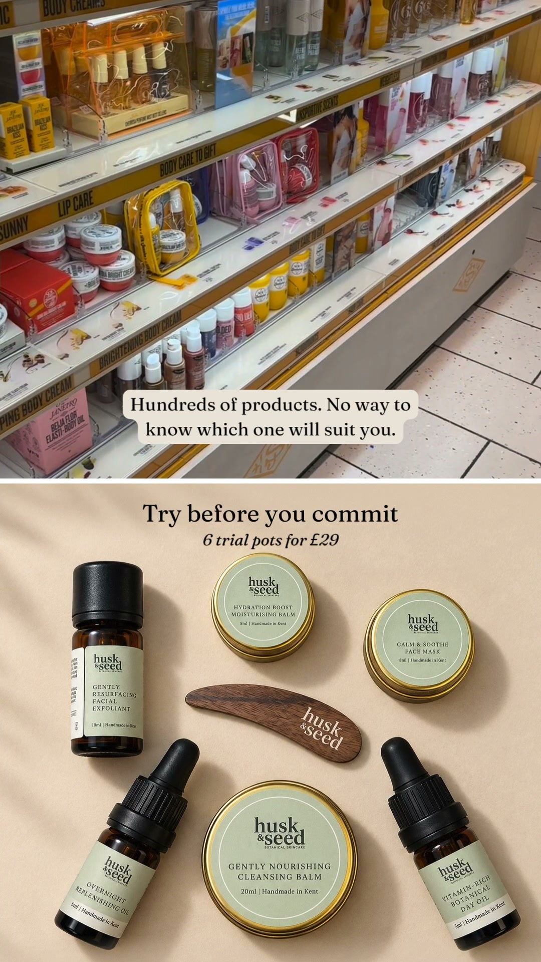 Try before you commit. 6 trial pots for £29