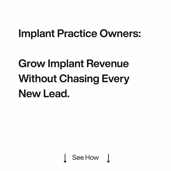 [dentists] get 3-5 new implant patients per month