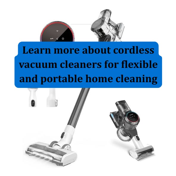 Learn more about cordless vacuum cleaners for flexible and portable home cleaning