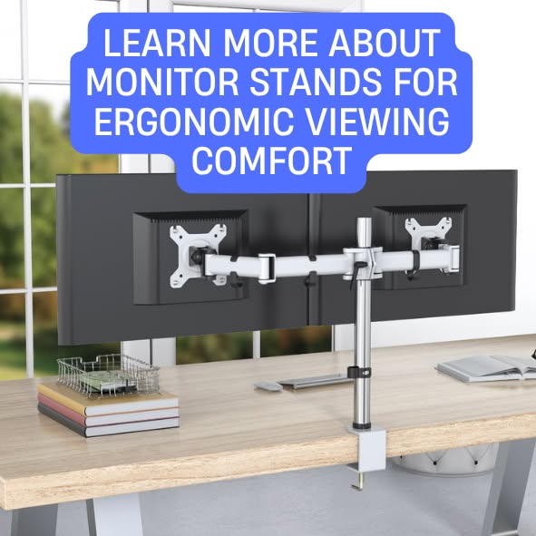 Learn more about monitor stands for ergonomic viewing comfort