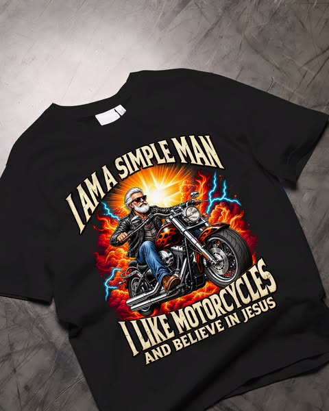 I Am A Simple Man-I Like Motorcycles-Believe In Jesus