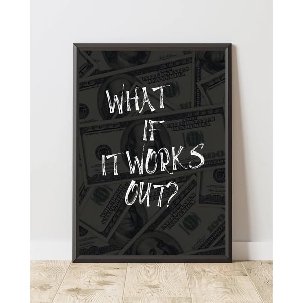 What if it all works out? 2