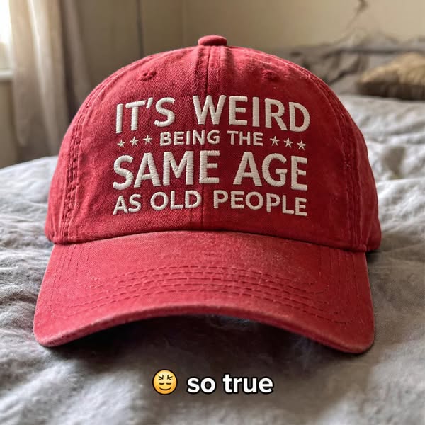 It's Weird Being The Same Age As Old People Embroidery Cap