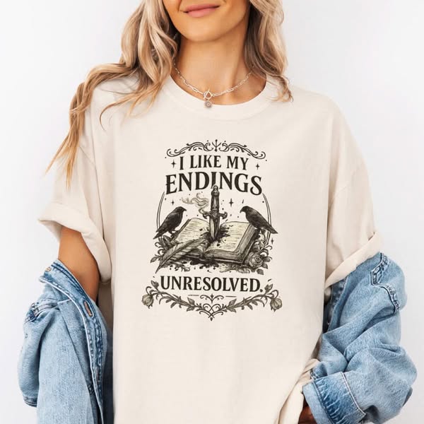 I Like My Endings Unresolved T-shirt