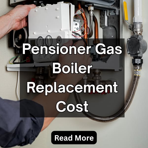 pensioner gas boiler replacement cost