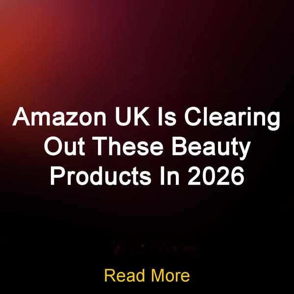 Amazon UK Is Clearing Out These Beauty Products In 2026 Read More