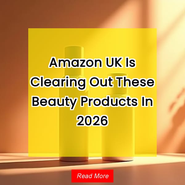 Amazon UK Is Clearing Out These Beauty Products In 2026 Read More