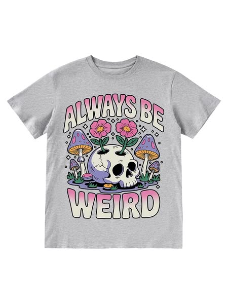 ALWAYS BE WEIRD CLASSIC T-SHIRT