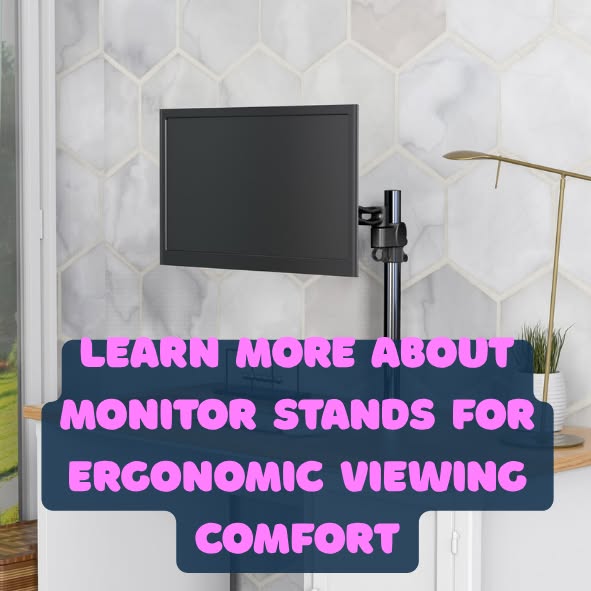 Learn more about monitor stands for ergonomic viewing comfort