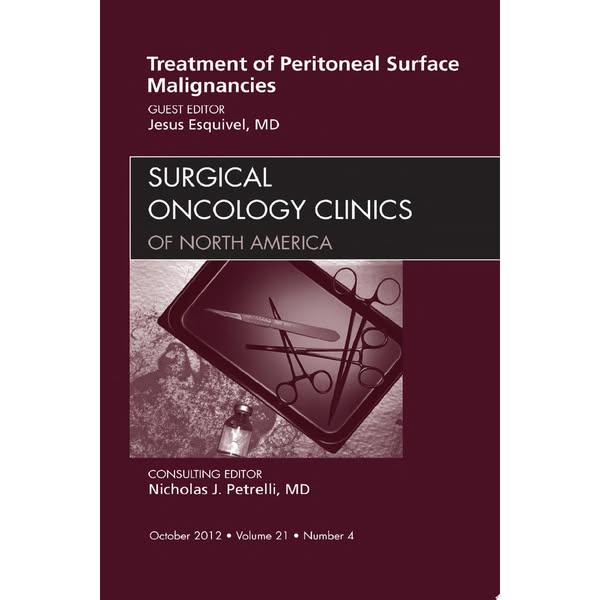 Treatment of Peritoneal Surface Malignancies, An Issue of Surgical Oncology Clinics, 1e