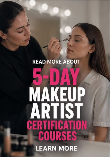 5-DAY MAKEUP ARTIST CERTIFCATION COURSES - Learn More!