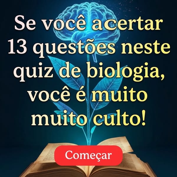 Você Passaria Neste Quiz de Biologia?