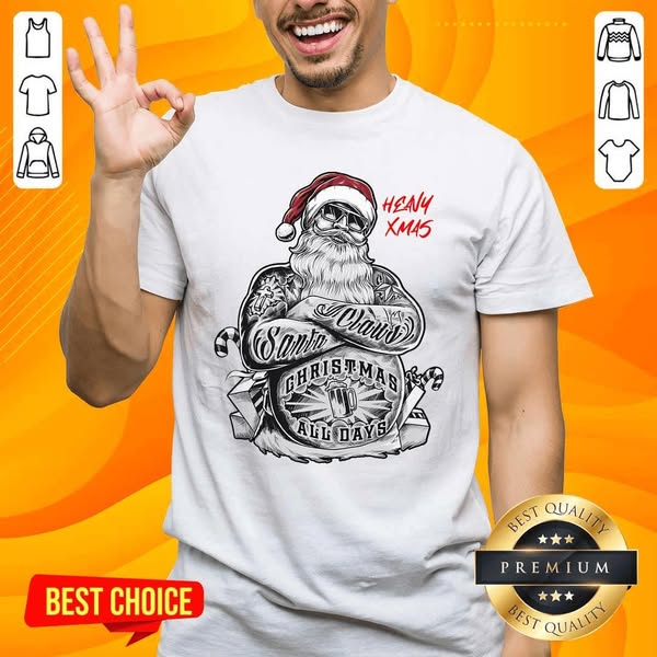 Good Tattoo Heavy Xmas Santa Claus Christmas All Days Shirt / White / Trending