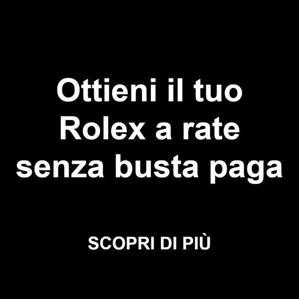 rolex a rate senza busta paga
