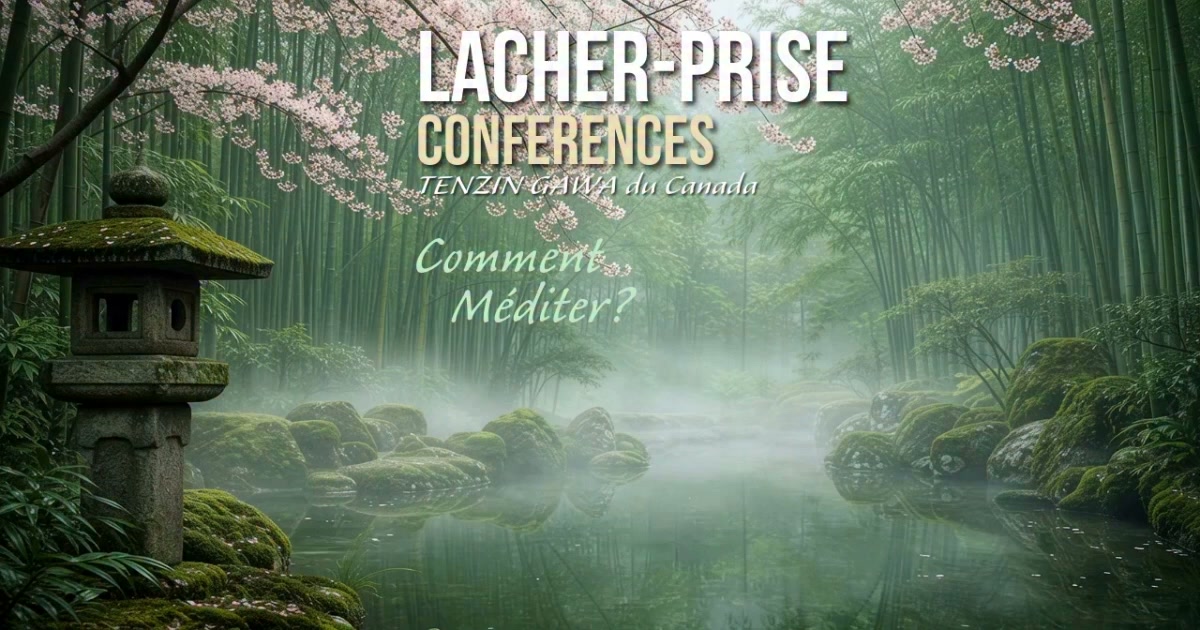 LYON Lâcher Prise : Comment Méditer ? Conférence Bouddhisme & Tenzin Gawa