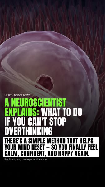 A NEUROSCIENTIST EXPLAINS: WHAT TO DO IF YOU CAN'T STOP OVERTHINKING