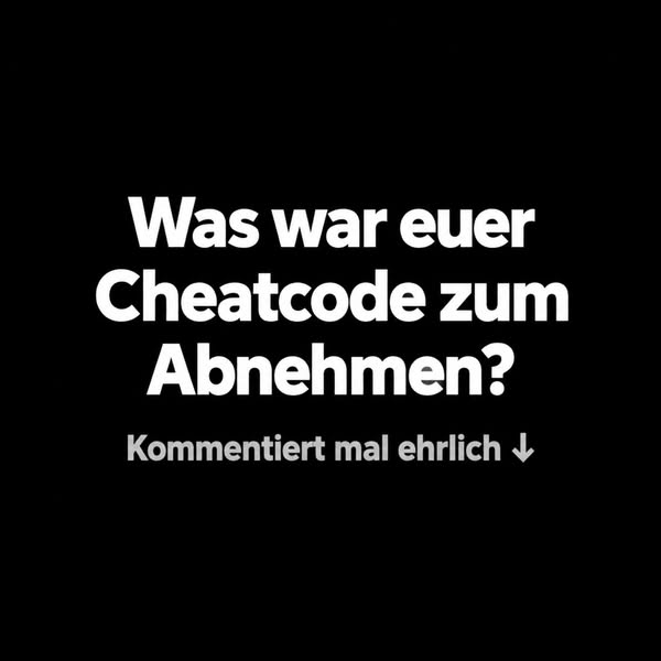 Was war euer Cheatcode zum Abnehmen?