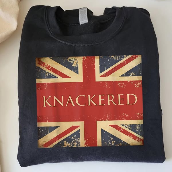 Knackered British Slang Sweatshirt, Distressed Union Jack Flag Graphic Crewneck, Funny Tired Humor Shirt, UK Sarcasm Gift