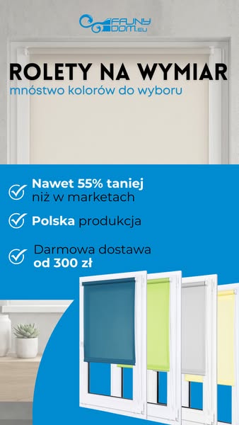 Rolety do 55% taniej niż w markecie!