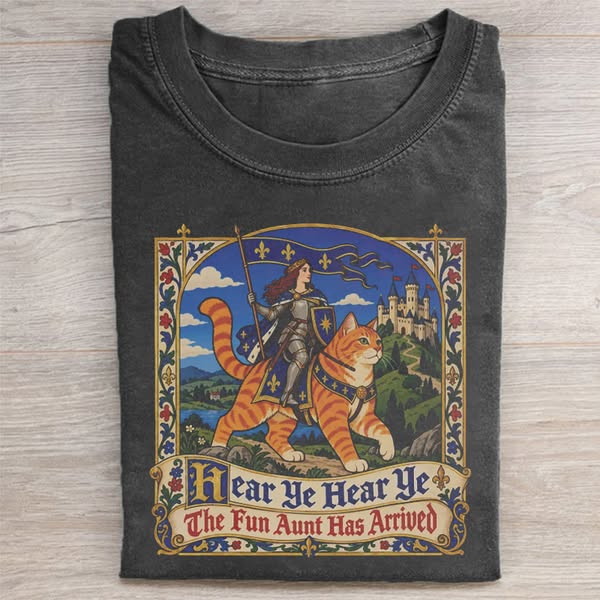 Hear Ye Hear Ye the Fun Aunt Has Arrived T-shirt