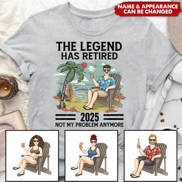 The Legend Has Retired, Not My Problem Anymore - Personalized T-Shirt - Appreciation, Retirement Gift For Coworkers, Work Friends, Colleague