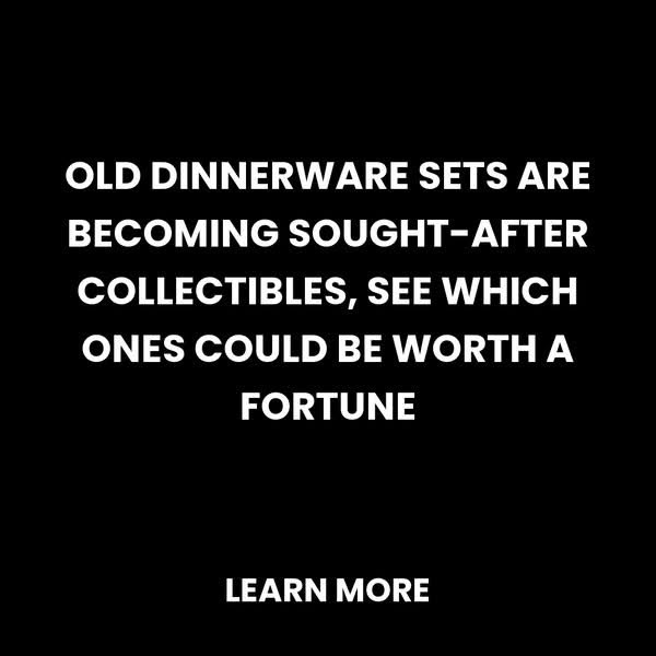 The Most Valuable Vintage Dinnerware Sets for Collectors Today