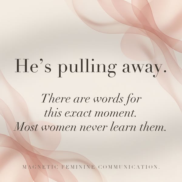 The Exact Words For When He Pulls Away