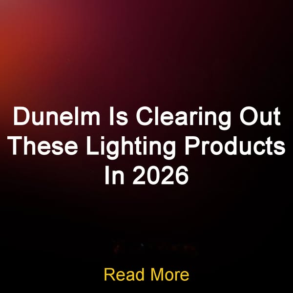 Dunelm Is Clearing Out These Lighting Products In 2026 Read More