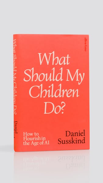 What Should My Children Do? by Daniel Susskind