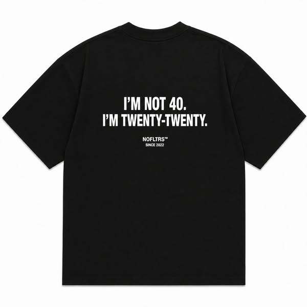 I'm Not 40. I'm Twenty-Twenty