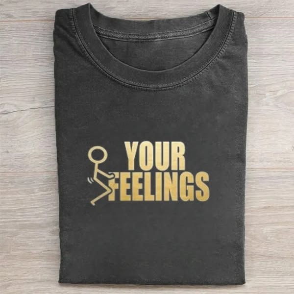 Your Feelings Sarcastic Stick Figure Vintage Tee