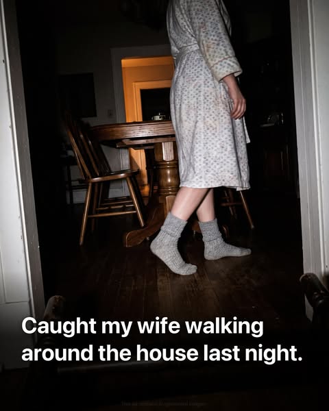 She walked the house so I could sleep.