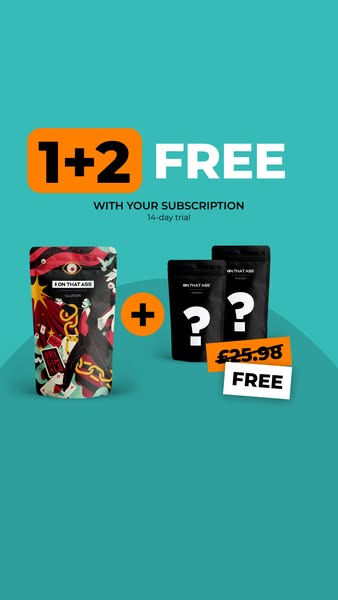 1+2 free with an ON THAT ASS subscription!