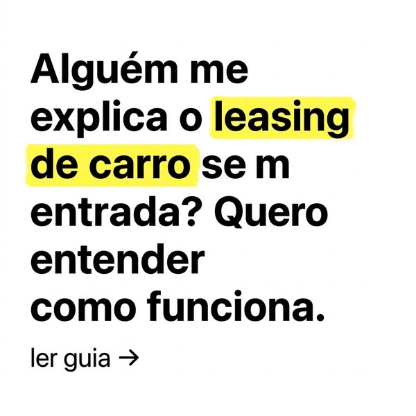 Descubra como Leasing Sem Entrada Funciona