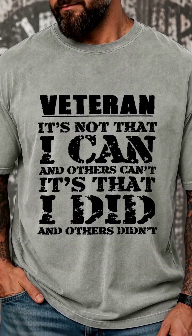 Veteran It's Not That I Can And Others Can't It's That I Did And Others Didn't Funny Vintage Washed Oversized T-Shirt