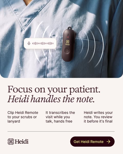 Focus on your patient. Heidi handles the note.