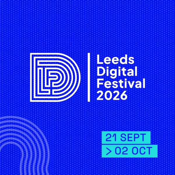 Leeds Digital Festival | 21 Sept > 2 Oct