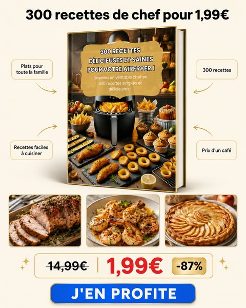 300 Recettes Spécialement Conçues pour le AirFryer !