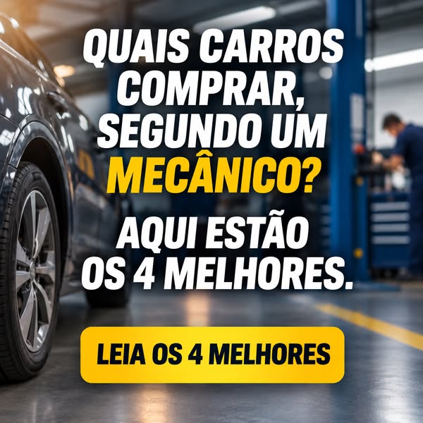 Quais carros comprar? As 4 melhores escolhas do meu mecânico