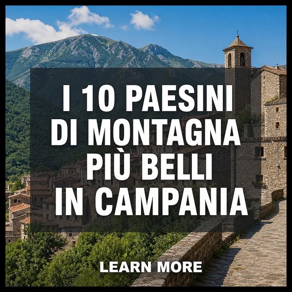 I 10 Paesini di Montagna Più Belli in Campania